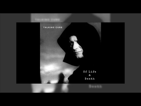 Talking Cure  - Of Life & Death