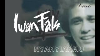Download lagu Iwan Fals - Nyanyianmu (Video Clip Lirycs) mp3