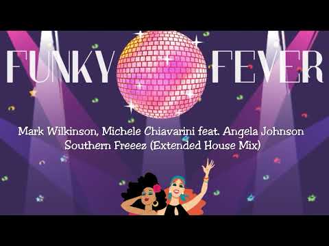 Mark Wilkinson, Michele Chiavarini feat. Angela Johnson - Southern Freeez (Extended House Mix)