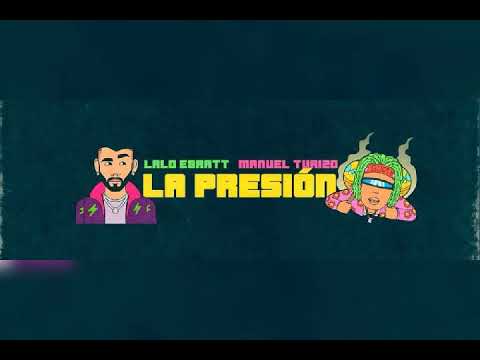 Lalo Ebrath Ft. Manuel Turizo la presión (Música Urbana Latina)