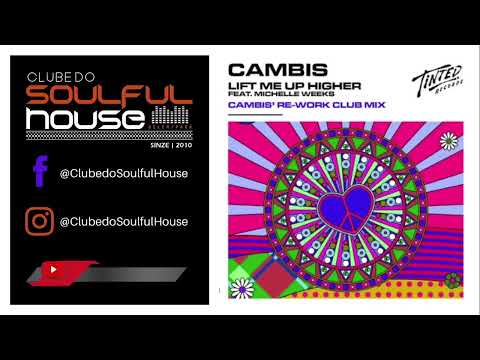 Cambis, Michelle Weeks - Lift Me Up Higher (Feat. Michelle Weeks) (Cambis' Rework Vocal Mix)