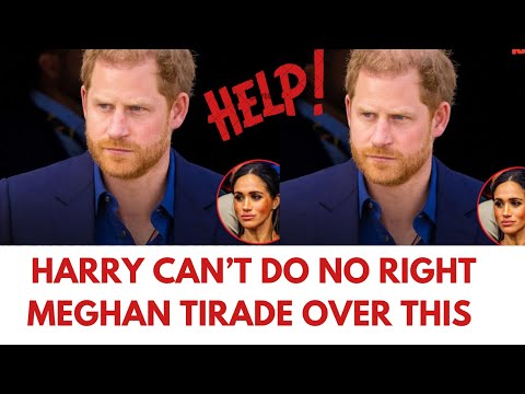 MEGHAN TIRADE- HARRY CAN DO NO RIGHT - TEARS & TANTRUMS #meghan #meghanmarkle #princeharrry