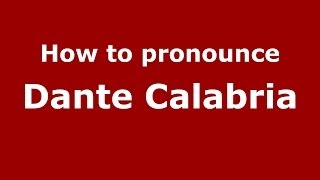 How to pronounce Dante Calabria