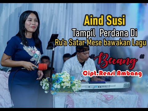 AIND SUSI TAMPIL PERDANA  DI RUA SATAR MESE BAWAIN LAGU MANGGARAI BECANG CIPT RENSI AMBANG