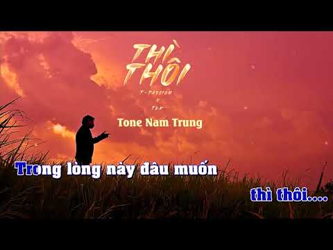 THÌ THÔI (KARAOKE) | T-Passion x TVK x Nal | Beat Hạ Tone Chuẩn (Không Bè)