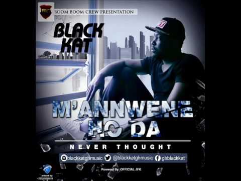 Black Kat - Mannwene Ho Da (Never Thought) _ (Audio)