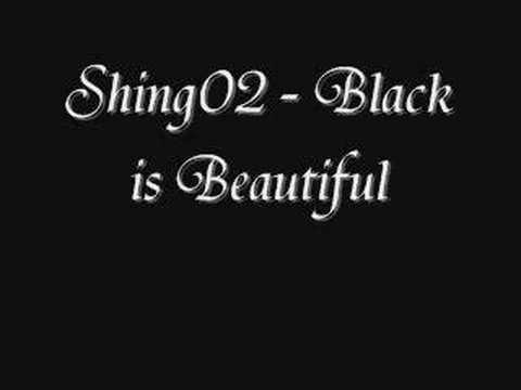 Shing02 - Black is Beautiful