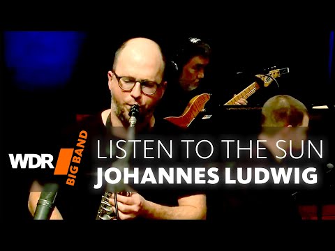 Johannes Ludwig feat. by WDR BIG BAND - Listen To The Sun