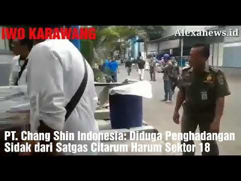 PT. Chang Shin Indonesia: Diduga Penghadangan  Sidak dari Satgas Citarum Harum Sektor 18