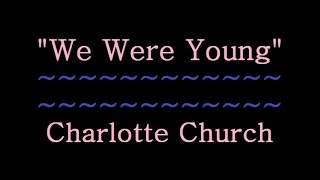 Charlotte Church - We Were Young  Lyrics