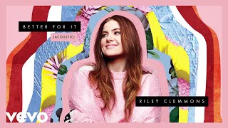 Video thumbnail of "Riley Clemmons - Better For It (Acoustic/Audio)"