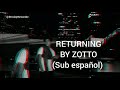 Returning - Zotto [Traducida al español]  #Therealzotto #Zotto