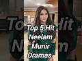 Top 5 Hit Neelam Munir Dramas