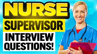 NURSE SUPERVISOR Interview Questions & Answers! (How to PREPARE for a NURSING SUPERVISOR Interview!)