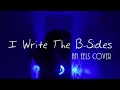 I Write The B-Sides (an Eels cover)