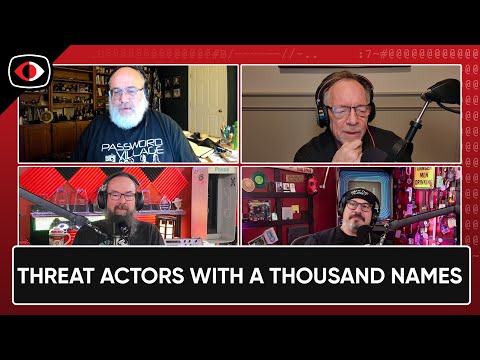 Threat Actors With A Thousand Names - PSW #856
