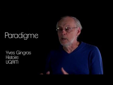 Paradigme: définition du concept par Yves Gingras, UQAM