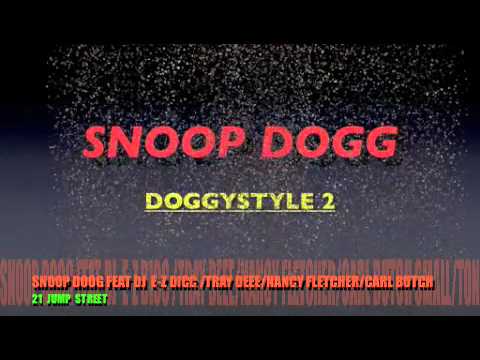 Snoop Dogg - 21 Jump Street - feat. DJ E-Z, Dicc Tray Dee Nanci Fletcher Carl Butch Small and Ton