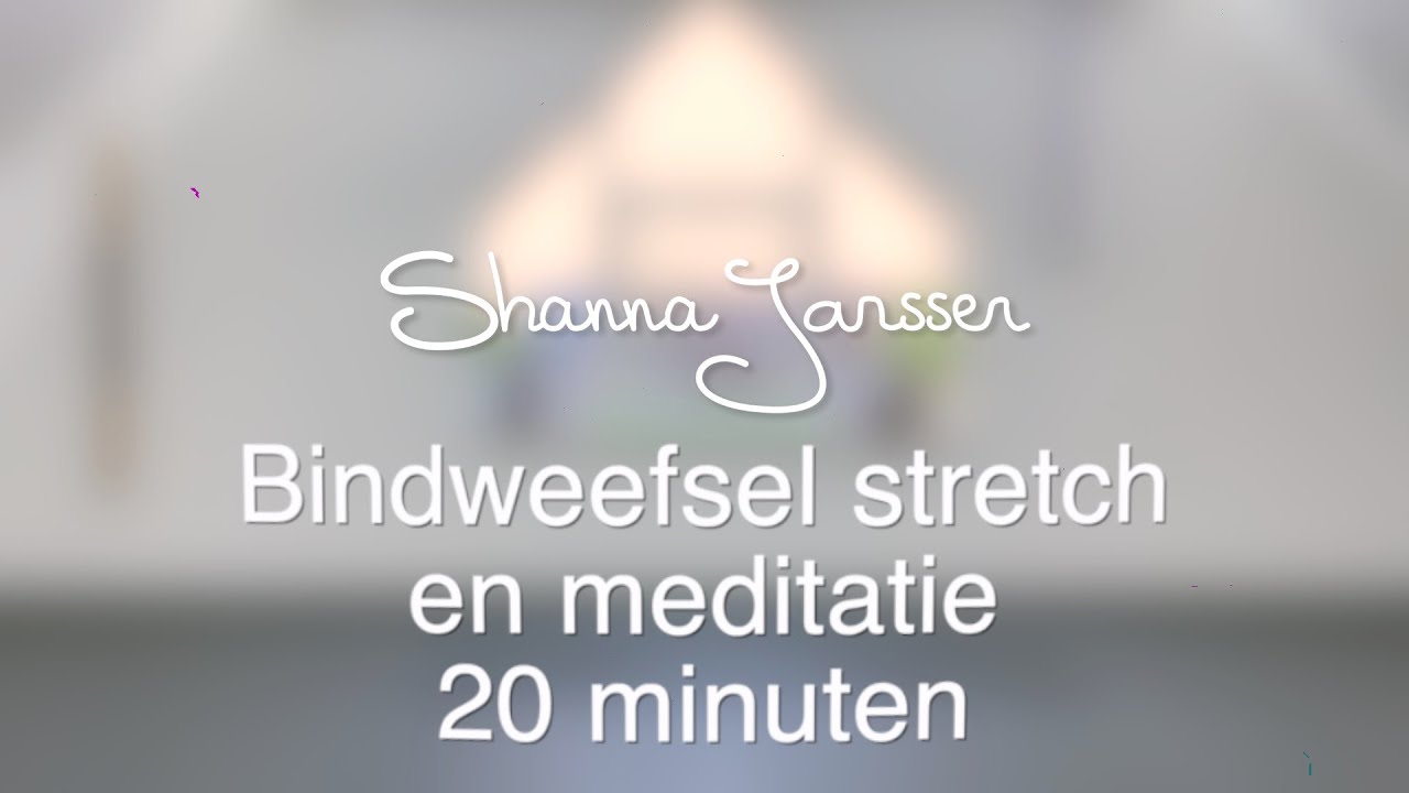 Bindweefsel stretch en meditatie - 20 minuten