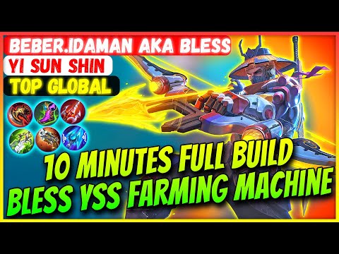 10 MIN FULL BUILD, Bless YSS Farming Machine [ Former Top 1 Global Yi Sun Shin ] Beber.idaman - MLBB