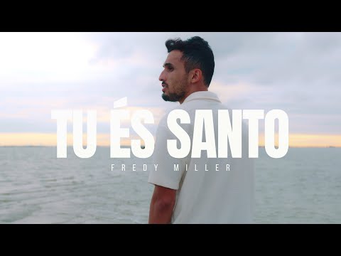 Fredy Miller - TU ÉS SANTO (Clipe Oficial)