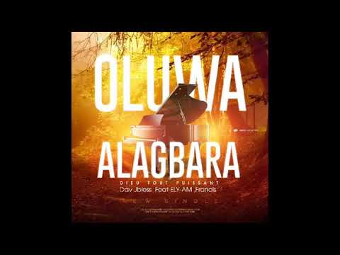Dav JBless - Oluwa Alagbara (ft. ELY-AM & Francis)