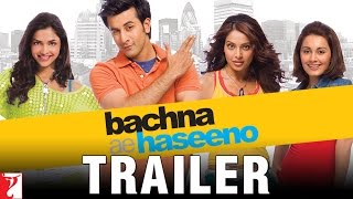 Bachna Ae Haseeno | Official Trailer | Ranbir | Deepika | Bipasha | Minissha