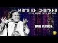 Mera Eh Charkha | Very Rare Version | Ustad Nusrat Fateh Ali Khan
