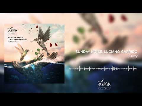 Sunday Noise, Luciano Garrido - Crazy