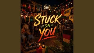 Stuck On You Stuck On You