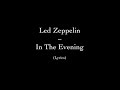 Led Zeppelin - In The Evening (Lyrics)