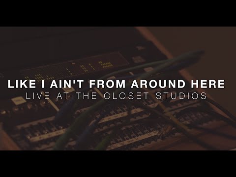 Jesse Joice - "Like I Ain't from Around Here" (Live @ The Closet Studios)