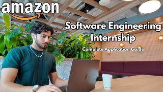How I Got the Amazon Software Engineering Internship (COMPLETE GUIDE + TIMELINE & TIPS)