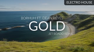 Borhuh ft. Dean Reyes - Gold (Jet Boado Remix)