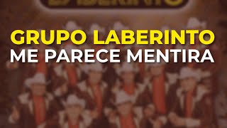 Grupo Laberinto - Me Parece Mentira (Audio Oficial)