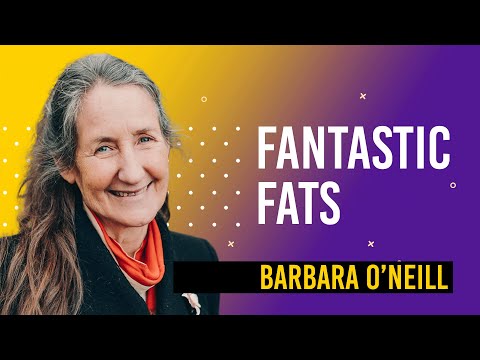 "Fantastic Fats" - Barbara O’Neill