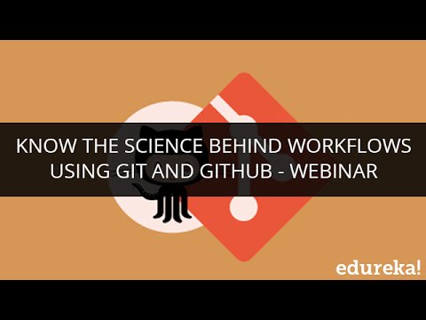 Know the Science Behind WorkFlows Using Git and GitHub Webinar | Edureka