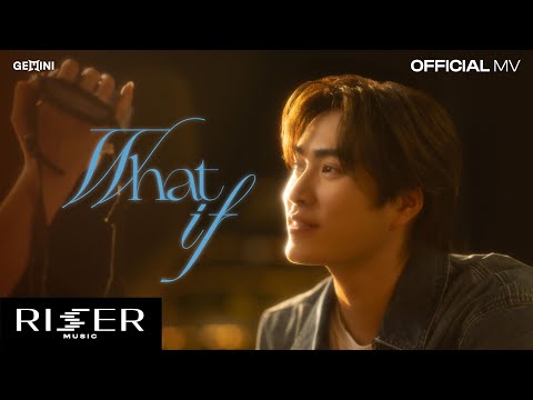 What If - GEMINI [ OFFICIAL MV ]