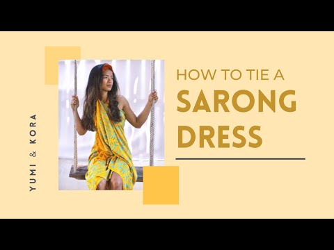 HOW TO TIE A SARONG DRESS  ||  YUMI & KORA