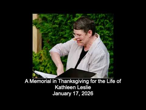 A Memorial in Thanksgiving for the Life of Kathleen Leslie