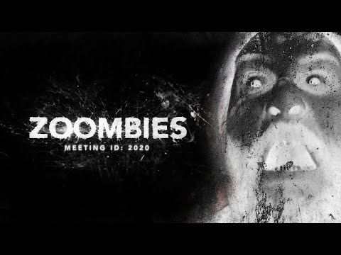 ZOOMBIES: Meeting ID 2020 - Remote Short Horror Film!