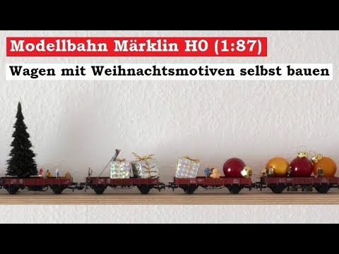 Modellbahn Spur H0 / 1:87 - Wagen mit Weihnachtsmotiven selbst bauen