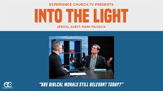 Into The Light: Are Biblical Morals Still Relevant Today? Special Guest: Mark Miloscia