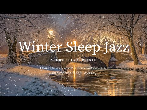 Snowfall Night Jazz Piano - Relaxing Jazz Instrumental Music - Soft Jazz BGM - Sleep Jazz Music