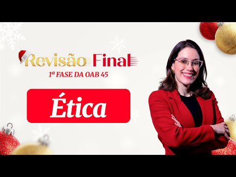 Ética | Revisão Final - 1ª Fase da OAB 45