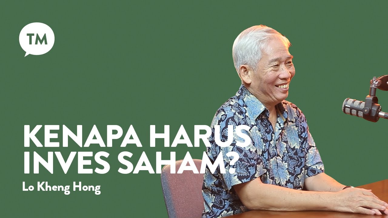 INVESTASI SAHAM SAMA DENGAN JUDI??? KUPAS TUNTAS SAMA INVESTOR BESAR! | Lo Kheng Hong | TM Podcast