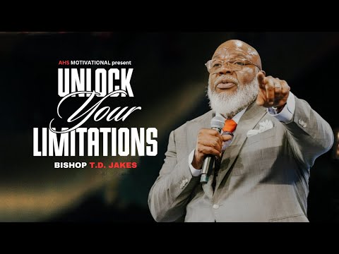 Unlock Your Limitations - T.D. Jakes Motivation | AHS MOTIVATIONAL