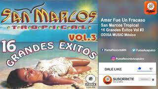 Amar Fue Un Fracaso - San Marcos Tropical - 16 Grandes Éxitos Vol #3
