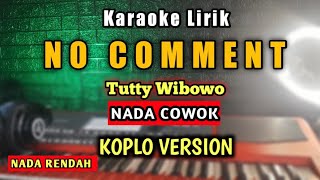 Download lagu NO COMMENT Karaoke Koplo Nada Cowok - Tutty Wibowo - No comment karaoke mp3 Download lagu NO COMMENT Karaoke Koplo Nada Cowok - Tutty Wibowo - No comment karaoke mp3