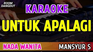 Download lagu UNTUK APALAGI - KARAOKE NADA WANITA || MANSYUR S mp3 Download lagu UNTUK APALAGI - KARAOKE NADA WANITA || MANSYUR S mp3